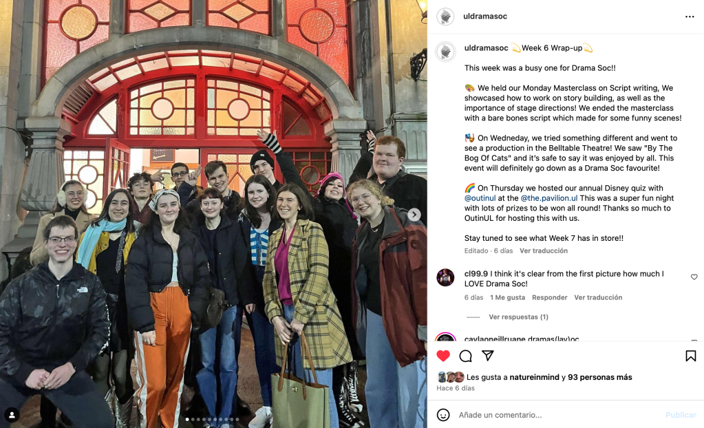 Instagram post from UL Drama Soc:
This week was a busy one for Drama Soc!!

We held our Monday Masterclass on script writing, we showcased how to work on story building, as well as the importance of stage directions! We ended the masterclass with a bare bones script which made for some funny scenes!
ON Wednesday we tried something different and went to see a production in the Belltable Theatre! We saw "By the Bog of Cats" and it's safe to say it was enjoyed by all. This event will definitely go down as a Drama Soc favorite!
On Thursday we hosted our annual Disney quiz with OutinUL and the Pavilion. This was a super fun night with lots of prizes to be won all round! Thanks so much to OutInUL for hosting this with us. 
Stay tuned to see what week 7 has in store!!