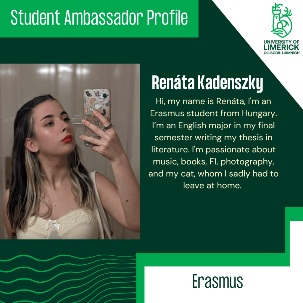 Hi, my name is Renáta, I'm an Erasmus student from Hungary. I’m an English major in my final semester writing my thesis in literature. I'm passionate about music, books, F1, photography, and my cat, whom I sadly had to leave at home.