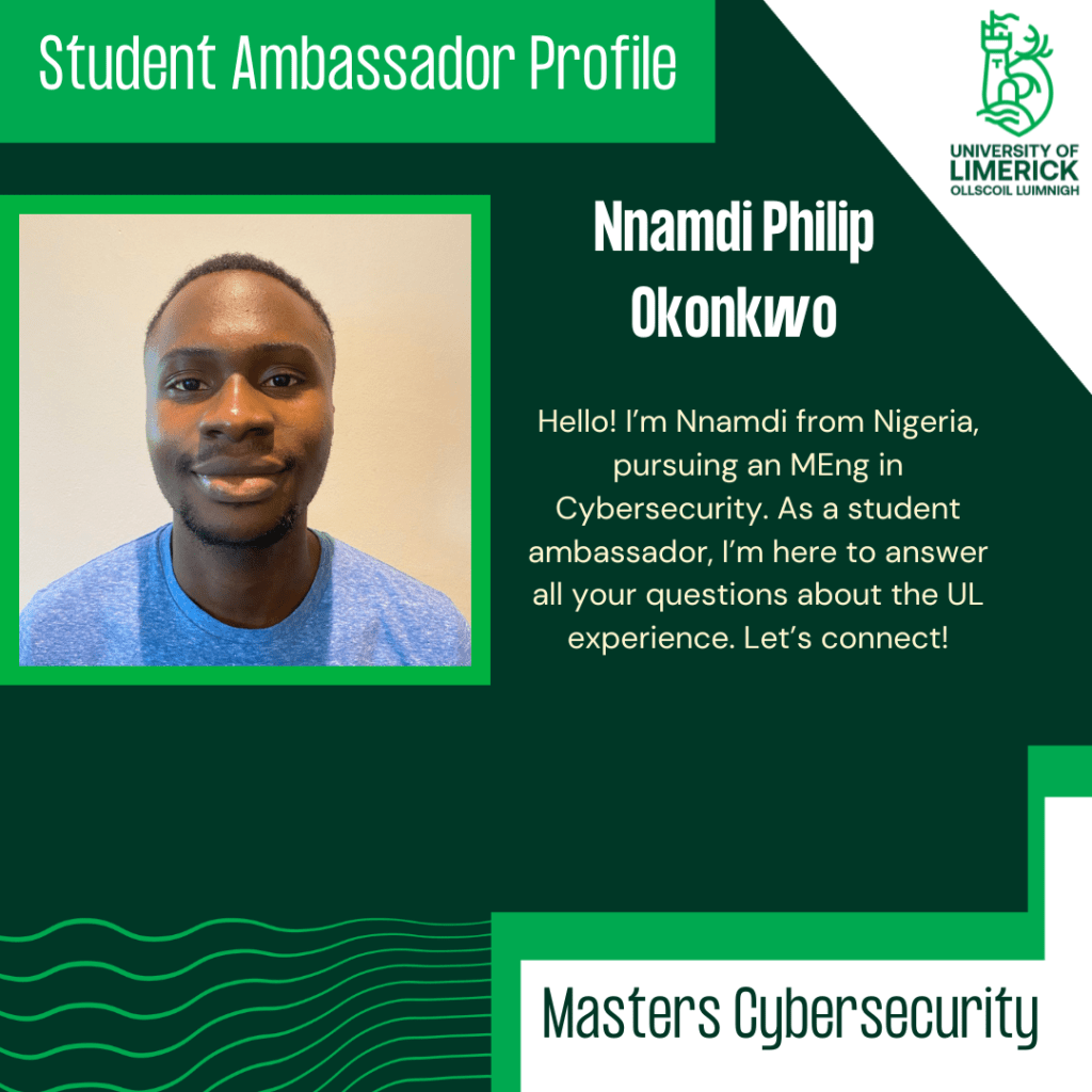Read this advice blog by our ambassador Nnamdi! Nnamdi is a Masters student in cybersecurity here at UL, originally hailing from Nigeria!
In this blog he gives his tips for studying and learning effectively, while also balancing academics with having fun!