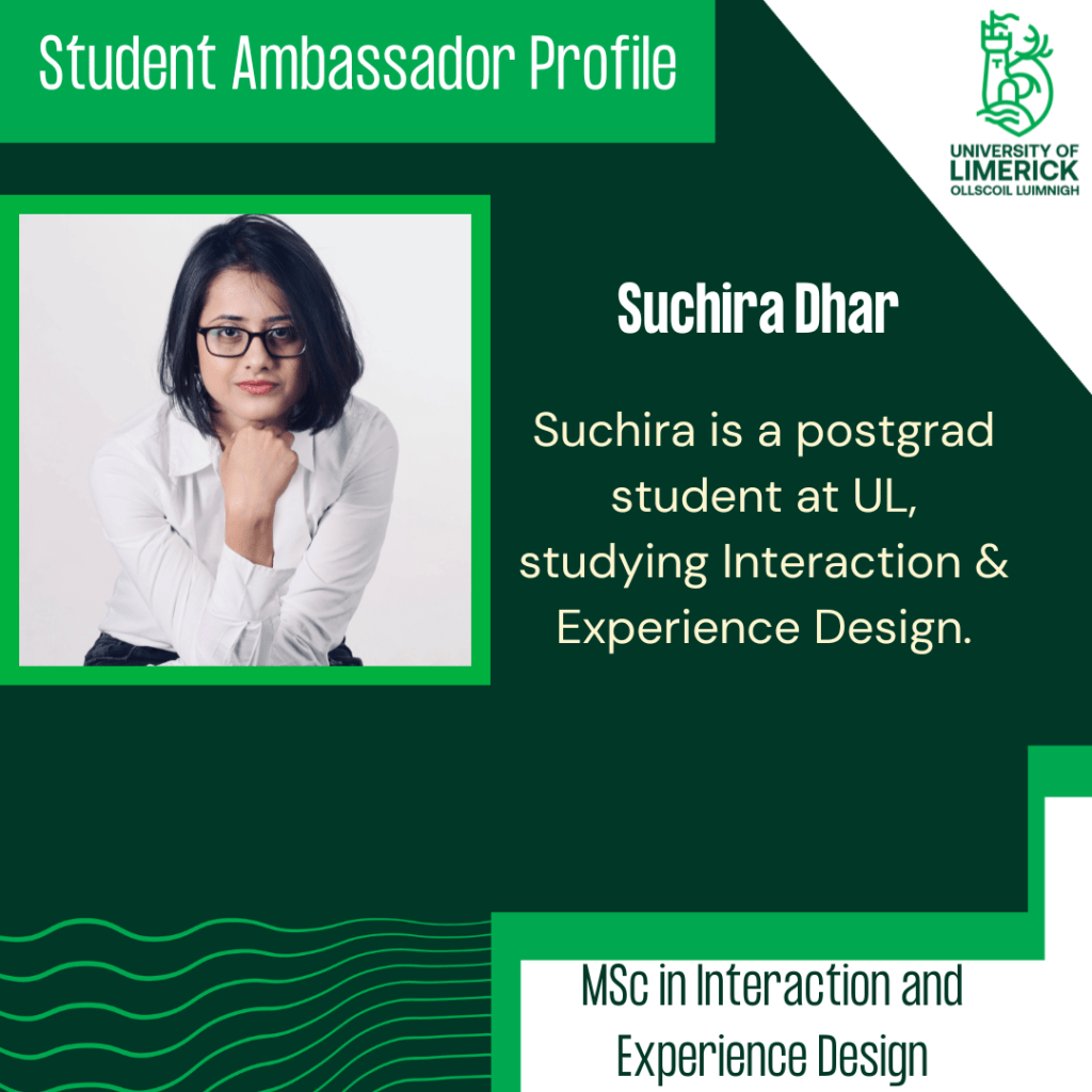 Suchira's profile: Suchira is a postgrad student at UL, studying Interaction & Experience Design.